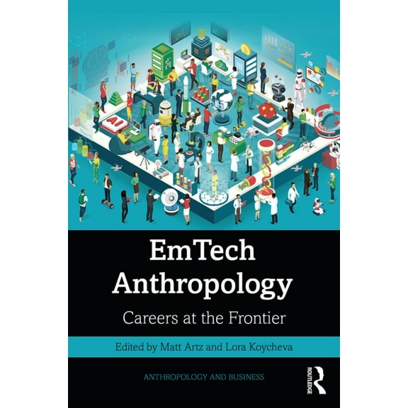 Emtech Anthropology: Careers at the Frontier, (Paperback)
