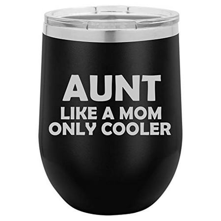 12 oz Double Wall Vacuum Insulated Stainless Steel Stemless Wine Tumbler Glass Coffee Travel Mug With Lid Aunt Like A Mom Only Cooler (Best Coolers Like Yeti)