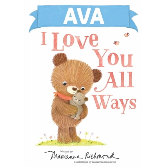 I Love You All Ways: Ava I Love You All Ways (Hardcover)