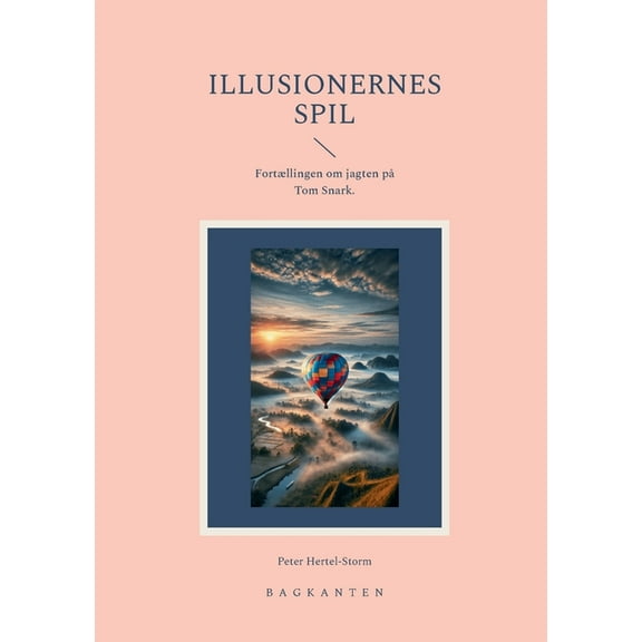 Illusionernes Spil: FortÃ¦llingen om jagten pÃ¥ Tom Snark., (Paperback)