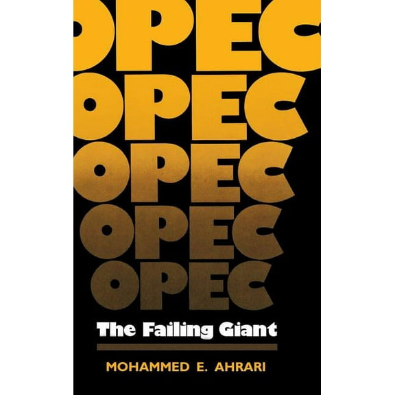 OPEC: The Failing Giant, (Hardcover)