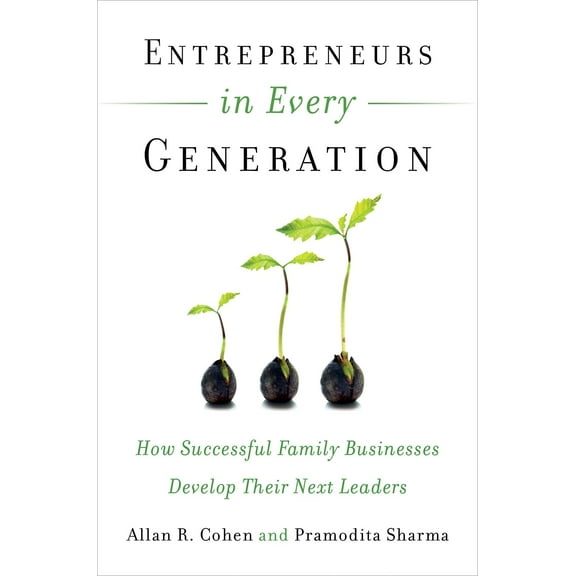 Entrepreneurs in Every Generation : How Successful Family Businesses Develop Their Next Leaders (Paperback)