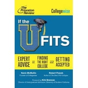 Pre-Owned If the U Fits: Expert Advice on Finding the Right College and Getting Accepted (College Admissions Guides) (Paperback) 080412471X 9780804124713