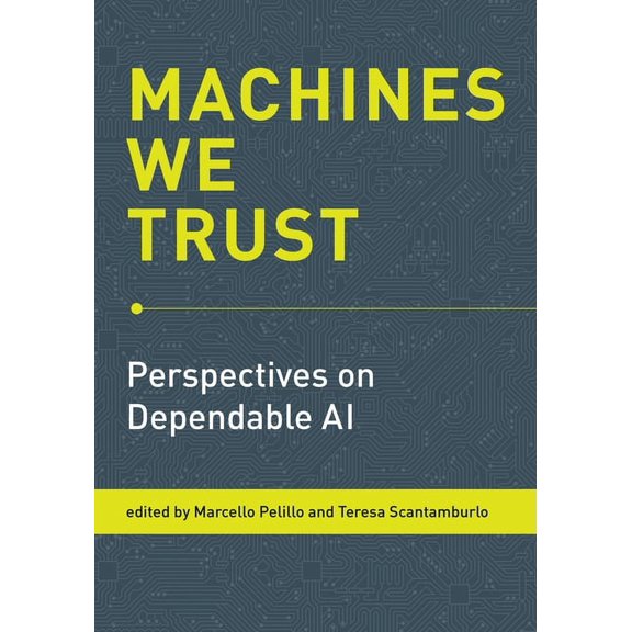 Machines We Trust : Perspectives on Dependable AI (Paperback)