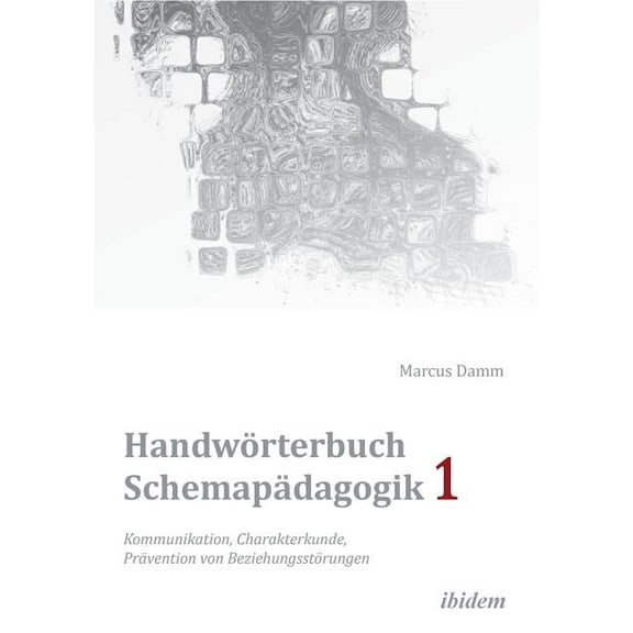 Handwörterbuch Schemapädagogik 1: Kommunikation, Charakterkunde, Prävention von Beziehungsstörungen. Mit Online-Material, (Paperback)