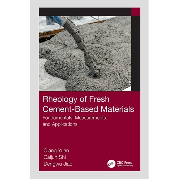 Rheology of Fresh Cement-Based Materials: Fundamentals, Measurements, and Applications, (Paperback)