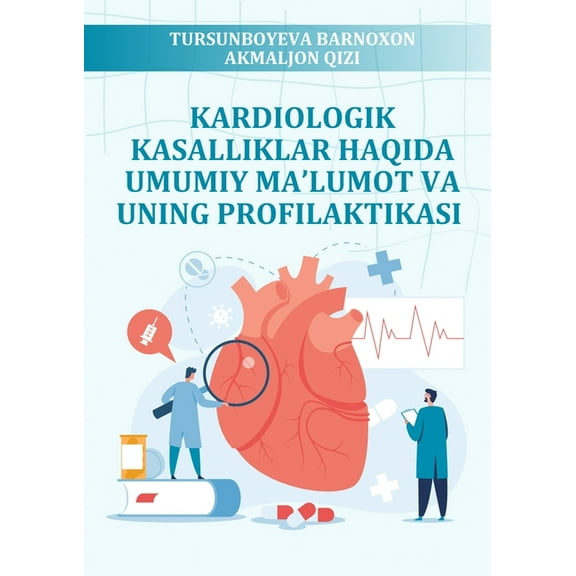 Kardiologik Kasalliklar Haqida Umumiy Ma'lumot Va Uning Profilaktikasi: (General Information About Cardiological Disease, (Paperback)