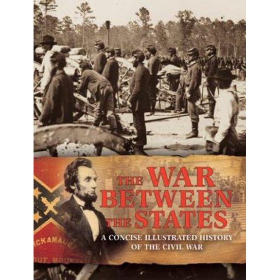 Pre-Owned The War Between the States: A Concise Illustrated History of the Civil War (Paperback) 1881889904 9781881889908