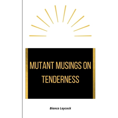 Mutant Musings on Tenderness (Paperback)