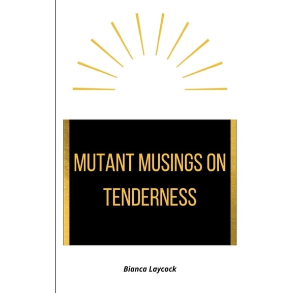 Mutant Musings on Tenderness, (Paperback)