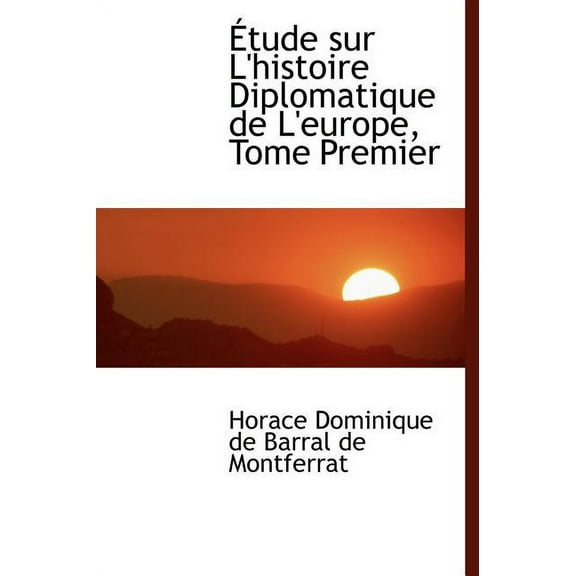 A Tude Sur L'Histoire Diplomatique de L'Europe, Tome Premier (Hardcover)