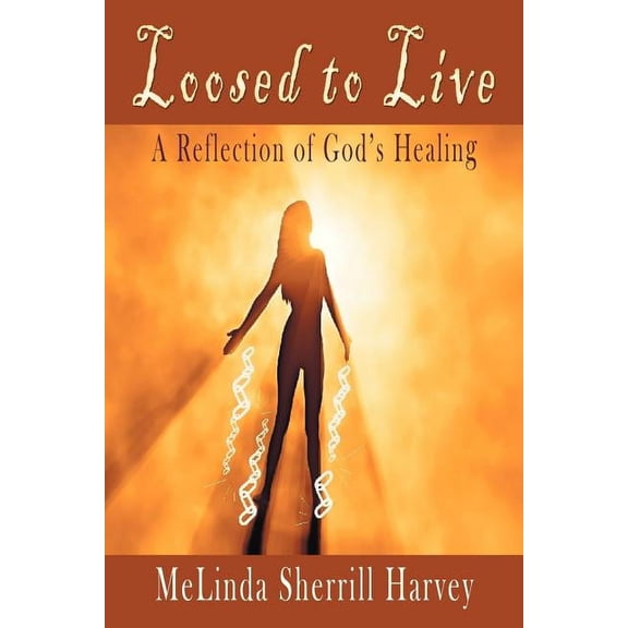 Loosed to Live: A Reflection of God's Healing, (Paperback)