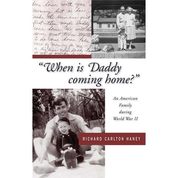 When Is Daddy Coming Home?: An American Family During World War II, (Paperback)