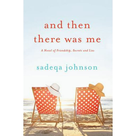 Pre-Owned And Then There Was Me: A Novel of Friendship, Secrets and Lies (Hardcover) 1250074169 9781250074164