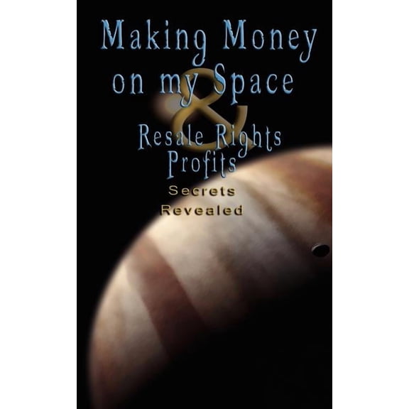 Make Money on Myspace & Resale Rights Profits : Secrets Revealed