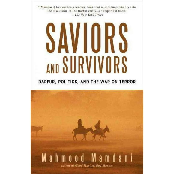 Pre-owned Saviors and Survivors : Darfur, Politics, and the War on Terror, Paperback by Mamdani, Mahmood, ISBN 0385525966, ISBN-13 9780385525961