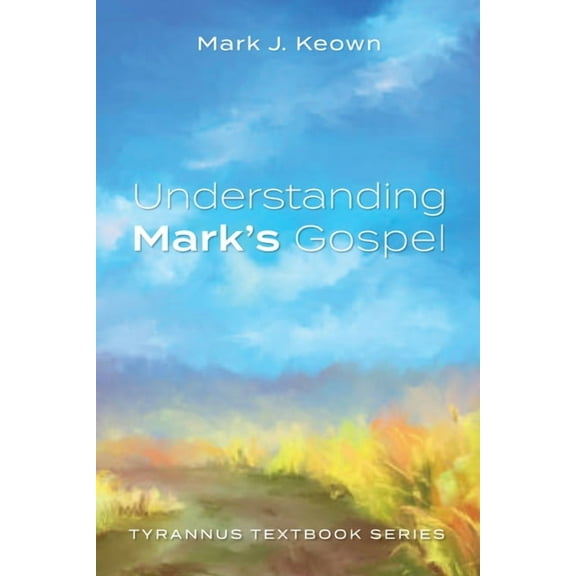 Understanding Mark's Gospel: Tyrannus Textbook Series (Paperback)