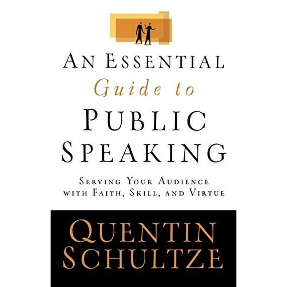 Pre-Owned An Essential Guide to Public Speaking: Serving Your Audience with Faith, Skill, and Virtue (Paperback) 0801031516 9780801031519
