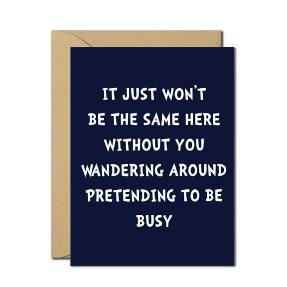 Funny Coworker Leaving Card – It Just Won’t Be the Same Without You Pretending to Be Busy – Humorous Office Farewell, New Job, Retirement Card for Colleagues, Friends – Envelope Included