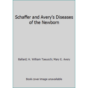 Schaffer and Avery's Diseases of the Newborn [Hardcover - Used]