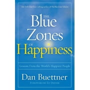DAN BUETTNER The Blue Zones: The Blue Zones of Happiness : Lessons From the World's Happiest People (Paperback)