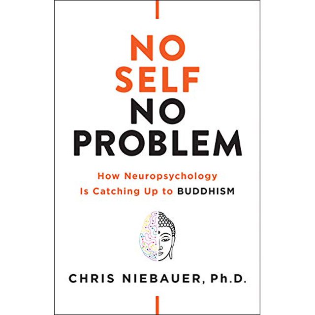 No Self, No Problem: How Neuropsychology is Catching Up to Buddhism