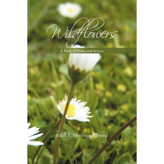 Wildflowers: A Book of Haiku and Senryu (Paperback)