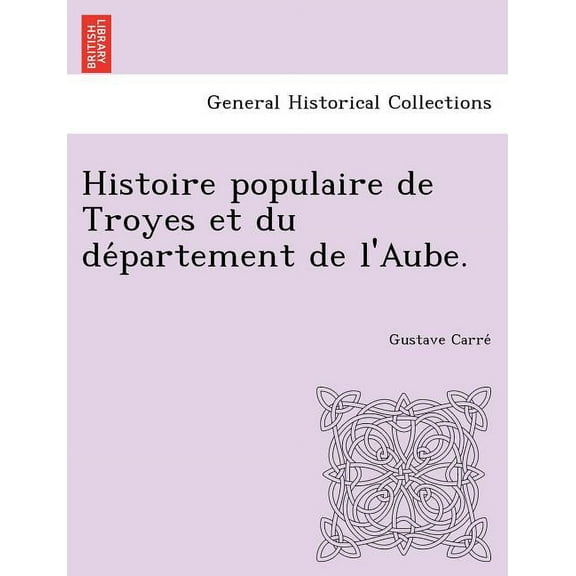 Histoire populaire de Troyes et du département de l'Aube. (Paperback)