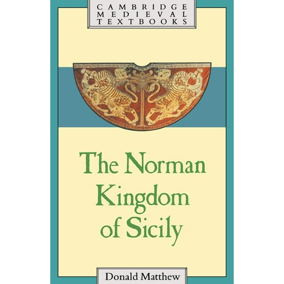 Cambridge Medieval Textbooks The Norman Kingdom of Sicily, (Hardcover)