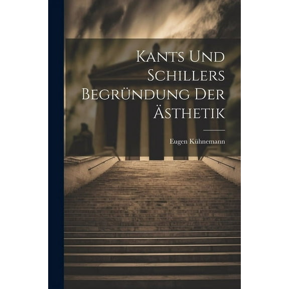 Kants Und Schillers Begründung Der Ästhetik (Paperback)