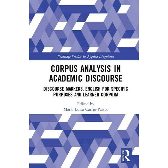 Routledge Studies in Applied Linguistics Corpus Analysis in Different Genres: Academic Discourse and Learner Corpora, (Hardcover)