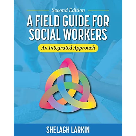 Pre-Owned A Field Guide for Social Workers: An Integrated Approach, 9781793556509, 1793556504, Paperback,