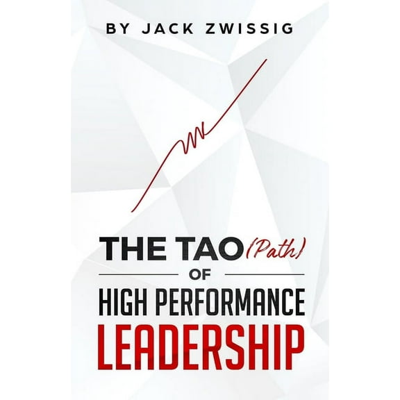 The Tao (Path) of High Performance Leadership, (Paperback)