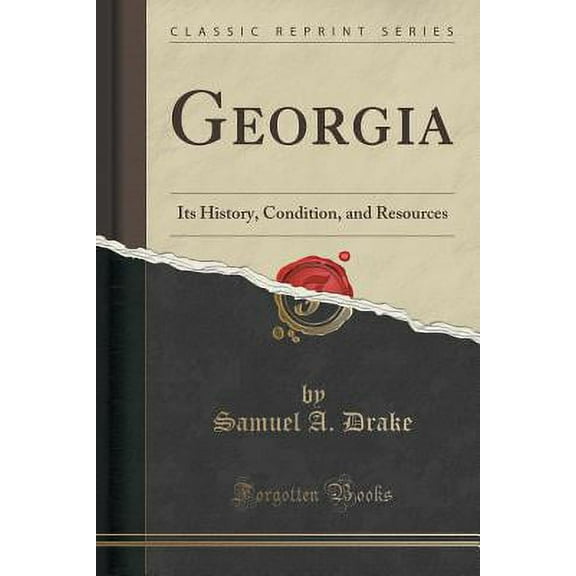 Georgia: Its History, Condition, and Resources (Classic Reprint)