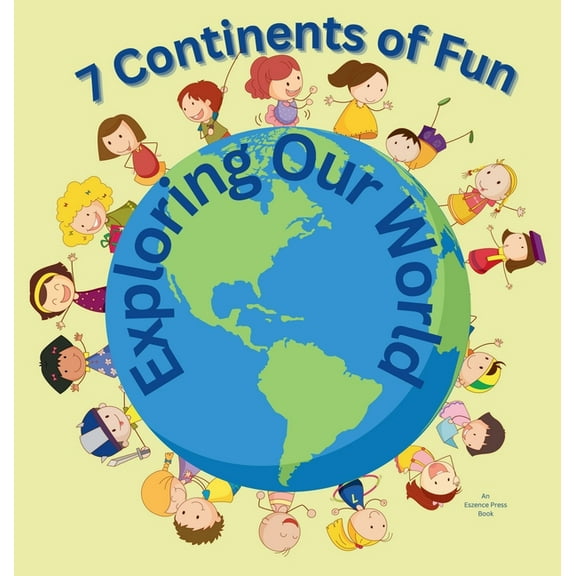 7 Continents of Fun: Exploring Our World, (Hardcover)