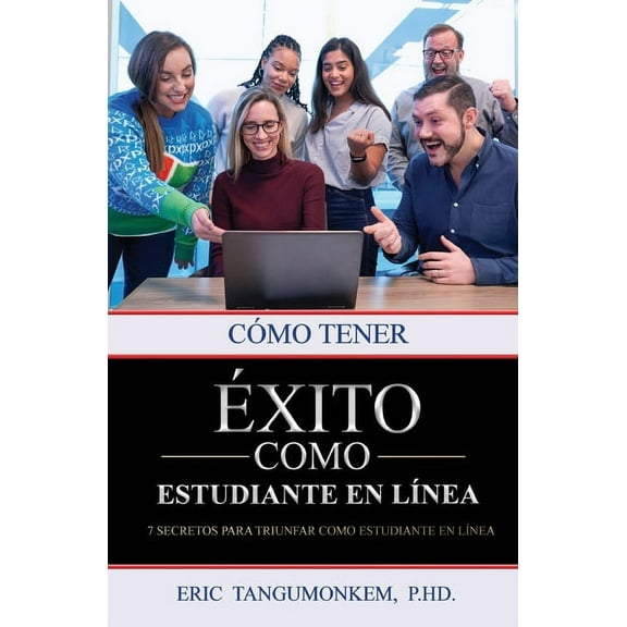 Cómo tener éxito como estudiante en lÃnea: 7 secretos para triunfar como estudiante en lÃnea, (Paperback)