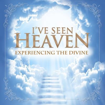 Pre-Owned I've Seen Heaven: Experiencing the Divine (Hardcover) 1617953318 9781617953316
