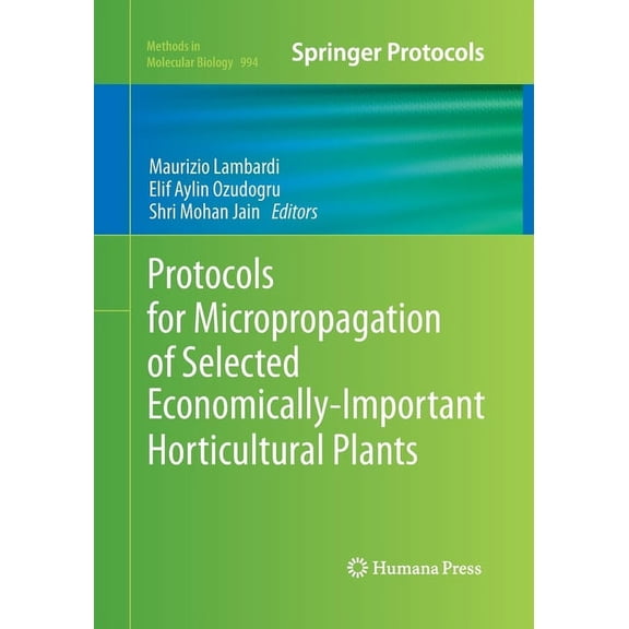 Methods in Molecular Biology Protocols for Micropropagation of Selected Economically-Important Horticultural Plants, Book 994, (Paperback)