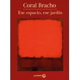 thumbnail image 1 of Libro Ese Espacio, Ese Jardin Tapa Blanda, Autor Coral Bracho, Editorial Ediciones Era, 1 of 2