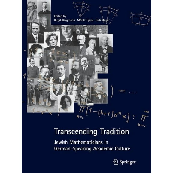 Transcending Tradition: Jewish Mathematicians in German Speaking Academic Culture, (Paperback)