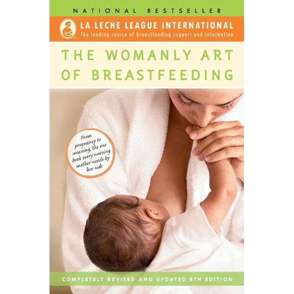 Pre-Owned La Leche League International Book The Womanly Art of Breastfeeding: Completely Revised and Updated 8th Edition, (Paperback)