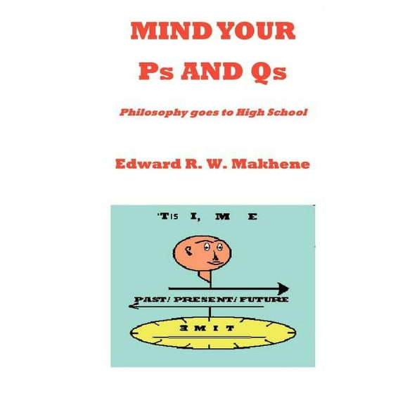 Mind Your PS and Qs : Philosophy Goes to High School