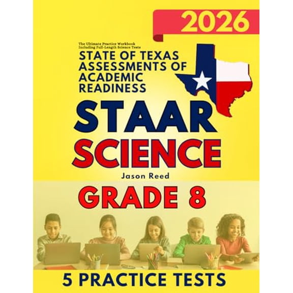 Pre-Owned State of Texas Assessments of Academic Readiness (STAAR) Grade 8: Science: The Ultimate Practice Workbook Including Full-Length Science Tests, 9798335808576, , Paperback,
