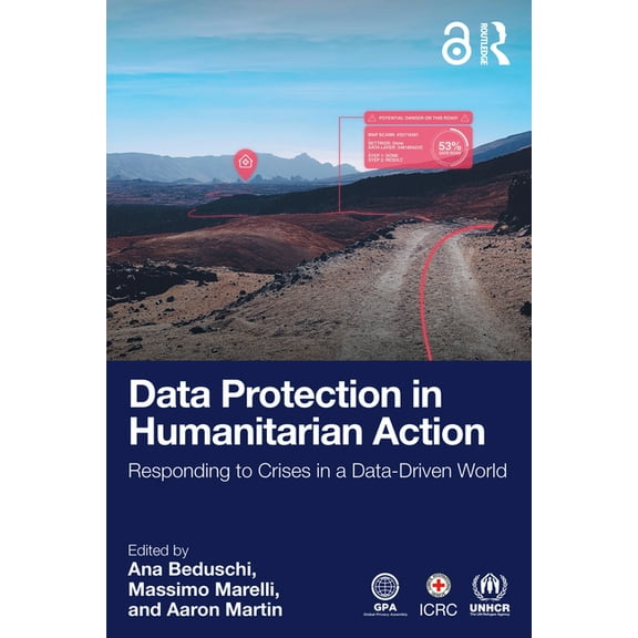 Data Protection in Humanitarian Action: Responding to Crises in a Data-Driven World, (Paperback)