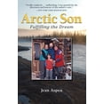 thumbnail image 1 of Pre-Owned Arctic Son: Fulfilling the Dream (Paperback) 0882409204 9780882409207, 1 of 2