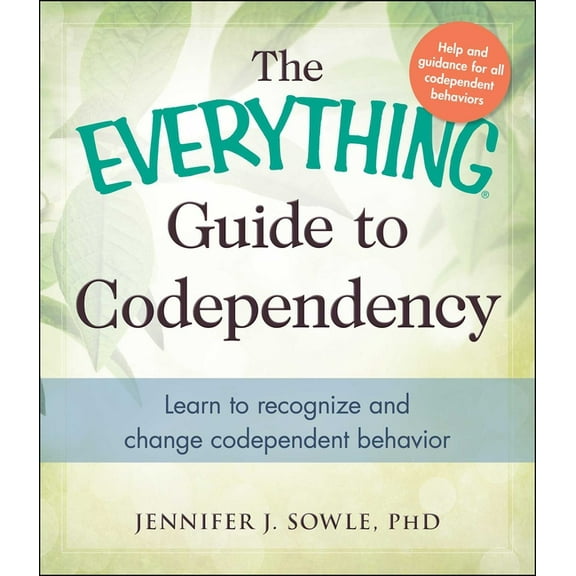 Everything® Series: The Everything Guide to Codependency : Learn to recognize and change codependent behavior (Paperback)