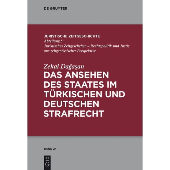 Juristische Zeitgeschichte / Abteilung 5 Das Ansehen des Staates im türkischen und deutschen Strafrecht, Book 24, (Hardcover)