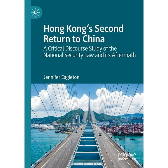 Hong Kong's Second Return to China: A Critical Discourse Study of the National Security Law and Its Aftermath, (Hardcover)