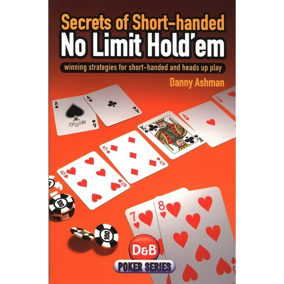 Secrets of Short Handed No Limit Hold'em : Winning Strategies For Short-Handed And Heads Up Play (Edition 1) (Paperback)