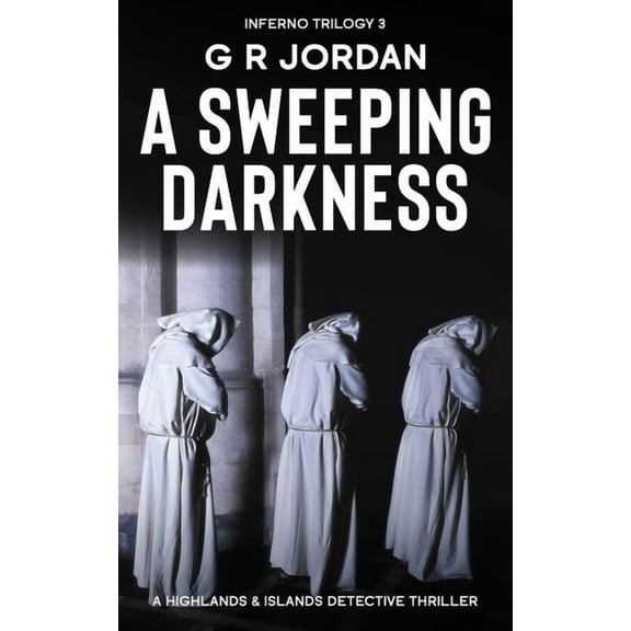 Highlands and Islands A Sweeping Darkness: Inferno Book 3 - A Highlands and Islands Detective Thriller, Book 24, (Paperback)